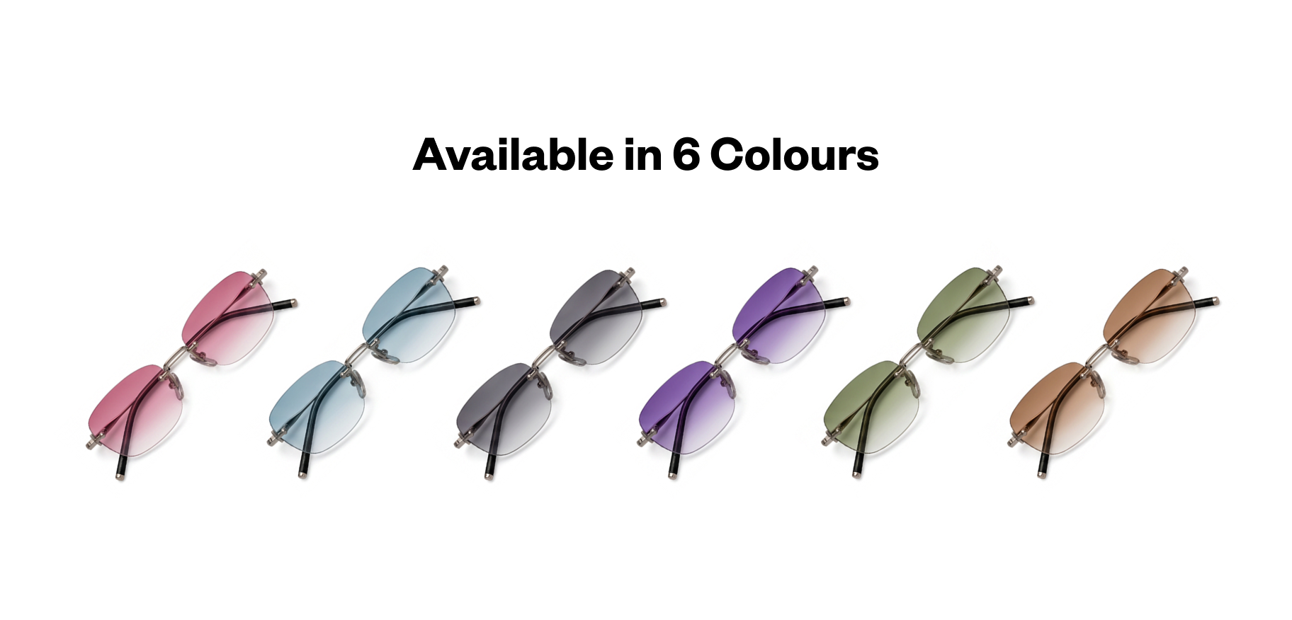 Available in 6 Shades
