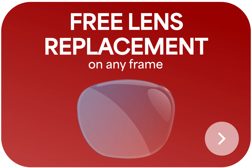 FREE LENS REPLACEMENT